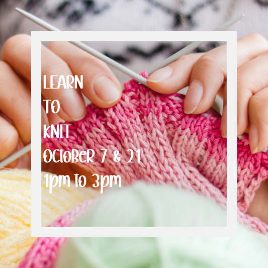 DAYTIME Learn to Knit - October 7 & 21