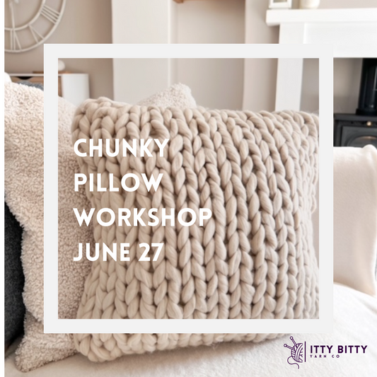 Chunky Pillow Workshop -  July 11  630pm to 8pm
